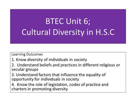 BTEC Unit 6; Cultural Diversity in H.S.C
