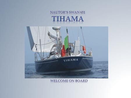 Tihamas Story Tihama, whose name refers to a magnificent beach of the Red Sea, is a blue water cruiser launched at builder 'Nautors Swan in Finland in.