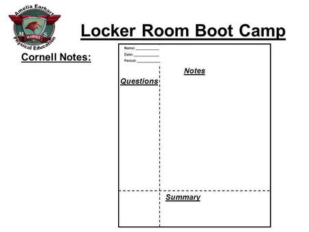 Locker Room Boot Camp Summary: Main Point/Questions Cornell Notes: Name: ____________ Date: _____________ Period: ____________ Notes Questions Summary.