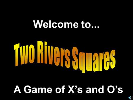 Welcome to... A Game of Xs and Os. Created by Presentation © 2000 - All rights Reserved (Matt Damon)