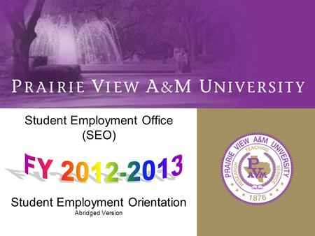 Student Employment Office (SEO) Student Employment Orientation Abridged Version.