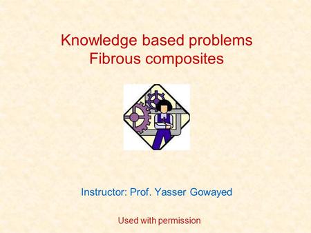 Instructor: Prof. Yasser Gowayed