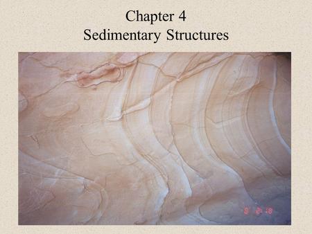 Chapter 4 Sedimentary Structures