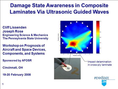 1 Damage State Awareness in Composite Laminates Via Ultrasonic Guided Waves Cliff Lissenden Joseph Rose Engineering Science & Mechanics The Pennsylvania.