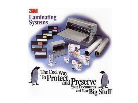The Cool Way to Protect and Preserve your Documents 3M Laminating Systems 2 Key Features è 3 in 1 Document Finishing System è Non - Electric Operation….No.
