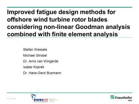 Improved fatigue design methods for offshore wind turbine rotor blades considering non-linear Goodman analysis combined with finite element analysis Stefan.
