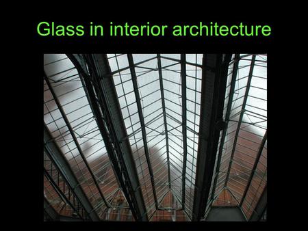 Glass in interior architecture. Until the 1750s glass was only made in small sizes due to the difficulty of manufacturing larger pieces. this spun glass.
