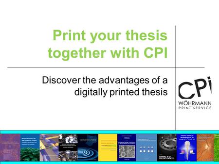 Print your thesis together with CPI Discover the advantages of a digitally printed thesis.