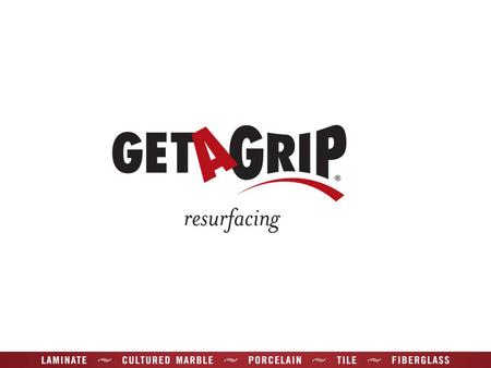 Get A Grip Acadiana A multi-surface restoration company that resurfaces kitchen and bathroom surfaces A smart, elegant way to update your home Convenient.