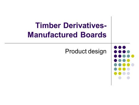 Timber Derivatives- Manufactured Boards
