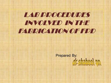 LAB PROCEDURES INVOLVED IN THE FABRICATION OF FPD