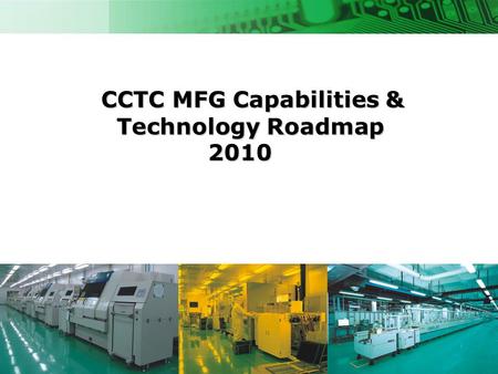 CCTC MFG Capabilities & Technology Roadmap