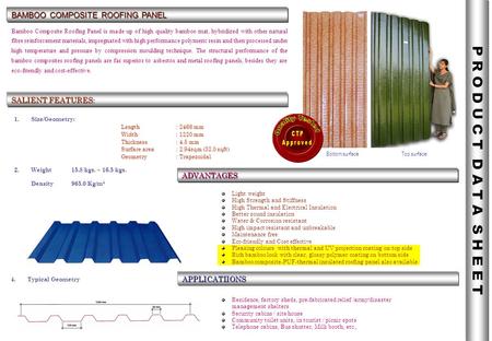 BAMBOO COMPOSITE ROOFING PANEL Bamboo Composite Roofing Panel is made up of high quality bamboo mat, hybridized with other natural fibre reinforcement.