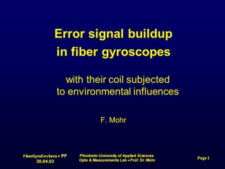 Pforzheim University of Applied Sciences Opto & Measurements Lab Prof. Dr. Mohr FiberGyroEnvSens PF 30.04.03 Page 1 Error signal buildup in fiber gyroscopes.
