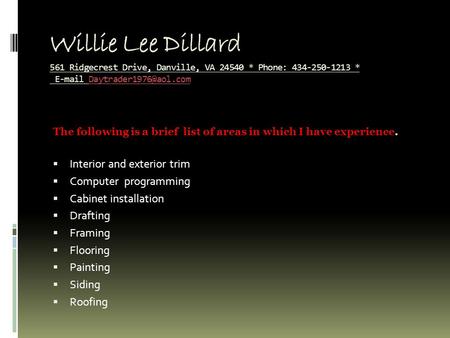 Willie Lee Dillard 561 Ridgecrest Drive, Danville, VA 24540 * Phone: 434-250-1213 *  The following is.
