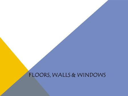 FLOORS, WALLS & WINDOWS. BACKGROUNDS Backgrounds help set the mood of a room. The materials, patterns, colors, and textures you choose for the background.