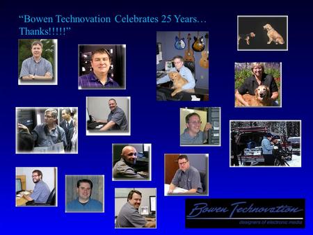 Bowen Technovation Celebrates 25 Years… Thanks!!!!!