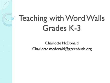Teaching with Word Walls Grades K-3 Charlotte McDonald