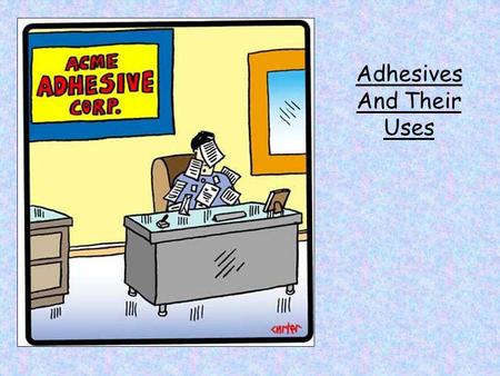 Adhesives And Their Uses