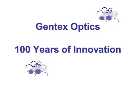 Gentex Optics 100 Years of Innovation. GENTEXBEGINNINGS.