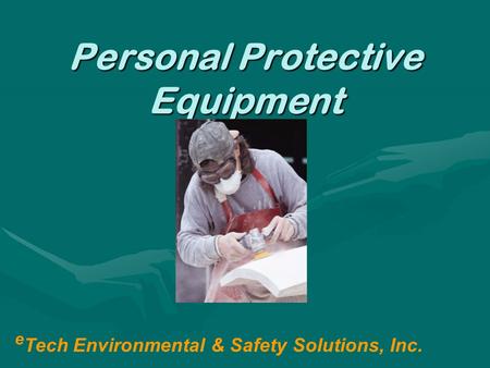 Personal Protective Equipment e Tech Environmental & Safety Solutions, Inc.