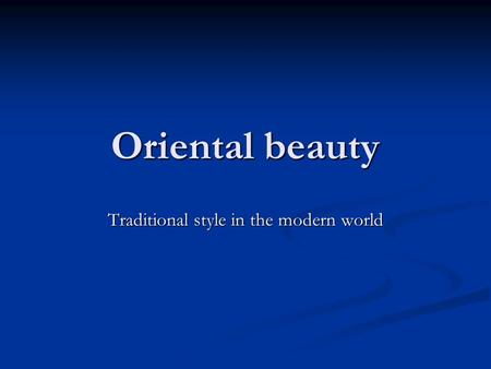 Oriental beauty Traditional style in the modern world.