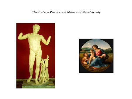 Classical and Renaissance Notions of Visual Beauty.