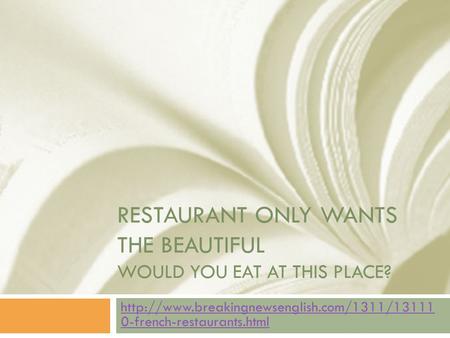 RESTAURANT ONLY WANTS THE BEAUTIFUL WOULD YOU EAT AT THIS PLACE?  0-french-restaurants.html.