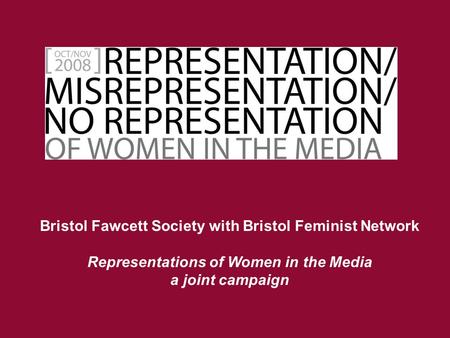 Bristol Fawcett Society with Bristol Feminist Network Representations of Women in the Media a joint campaign.