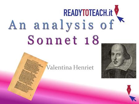 An analysis of Sonnet 18 Valentina Henriet.