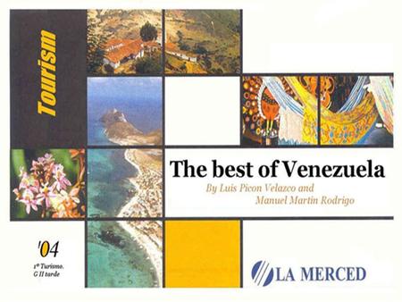 1.Tourism at the Venezuela Andes. 2.Tourism at the Coast THE BEST OF VENEZUELA 6.Food and Drink Caracas Los Roques Isla Margarita 3.Los Llanos (the Plains)