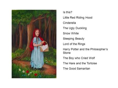 Is this? Little Red Riding Hood Cinderella The Ugly Duckling