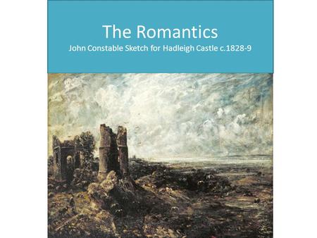 The Romantics John Constable Sketch for Hadleigh Castle c