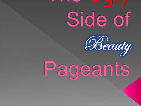 Beauty Pageants have a negative effect on women because they discriminate against certain people, affect the self- esteem of young girls with their unreachable.