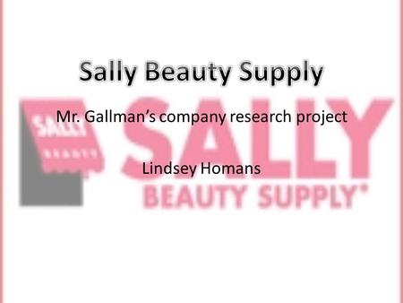 Mr. Gallmans company research project Lindsey Homans.