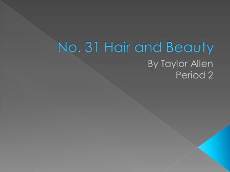 No. 31 Hair and Beauty By Taylor Allen Period 2.