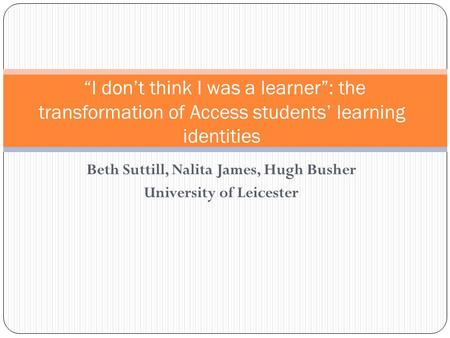 Beth Suttill, Nalita James, Hugh Busher University of Leicester