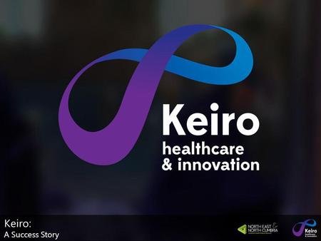 Keiro: A Success Story. Keiro: A Success Story… Alistair McDonald Business relationships Director, Keiro Keiro: A Success Story.