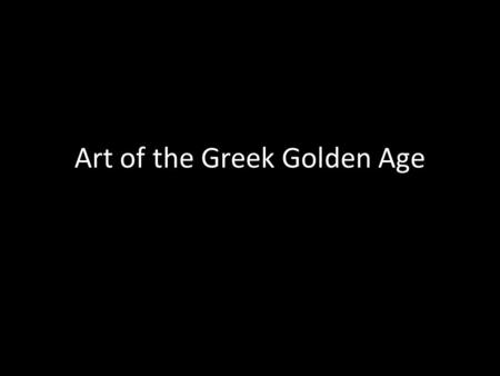 Art of the Greek Golden Age. Before we look at Greek art, we need to know WHAT to look for and HOW to interpret what we see. WHAT do you see in the image.