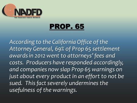 According to the California Office of the Attorney General, 69% of Prop 65 settlement awards in 2012 went to attorneys fees and costs. Producers have responded.