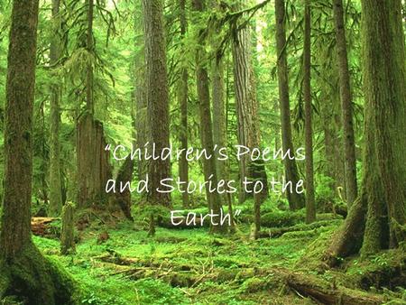 “Children’s Poems and Stories to the Earth”