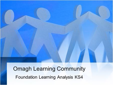 Omagh Learning Community Foundation Learning Analysis KS4.