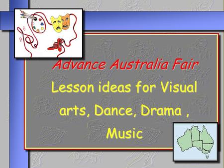 Advance Australia Fair Lesson ideas for Visual arts, Dance, Drama, Music.