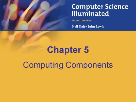 Chapter 5 Computing Components. 5-2 Chapter Goals Read an ad for a computer and understand the jargon List the components and their function in a von.