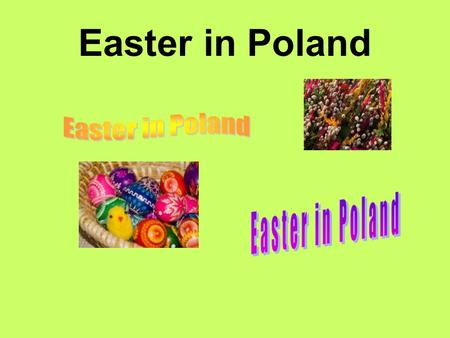 Easter in Poland Easter in Poland Easter in Poland.