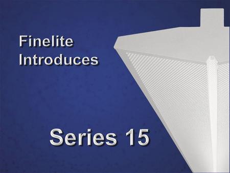 Series 15 Product Introduction. Finelite Brings You Affordable Indirect Lighting Easy to install Indirect Lighting 10-Day Shipping for custom wired systems.