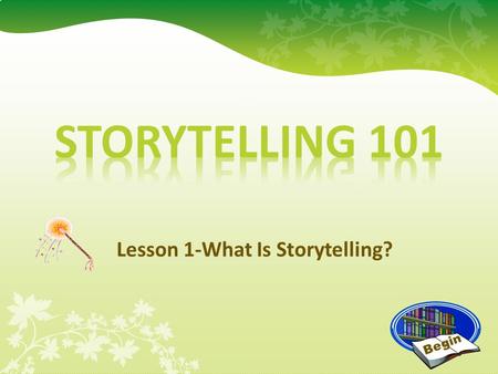 Lesson 1-What Is Storytelling?