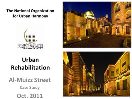 The National Organization for Urban Harmony Urban Rehabilitation Al-Muizz Street Case Study Oct. 2011.