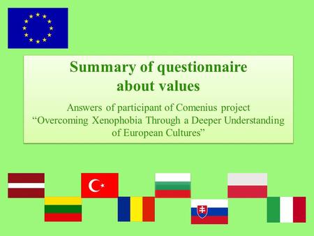 Summary of questionnaire about values Answers of participant of Comenius project Overcoming Xenophobia Through a Deeper Understanding of European Cultures.