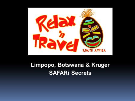 Limpopo, Botswana & Kruger SAFARi Secrets. This is an extraordinary safari tour from Johannesburg to Limpopo,the most northern province of South Africa,